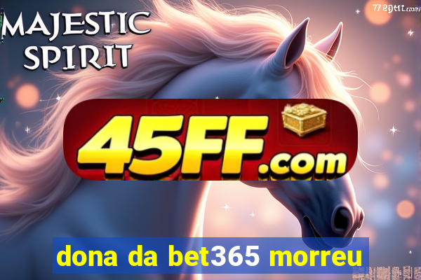dona da bet365 morreu